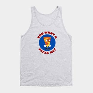 You Want A Pizza Me | Pizza Pun Tank Top